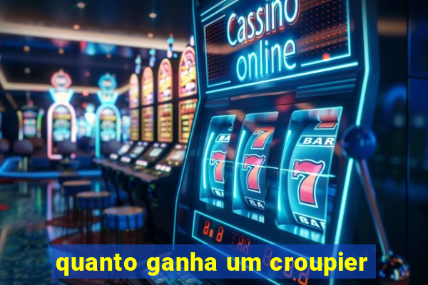 quanto ganha um croupier